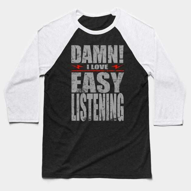 Damn i love Easy listening Baseball T-Shirt by barmalisiRTB